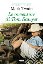 Le avventure di Tom Sawyer. Ediz. integrale. Con Segnalibro libro usato