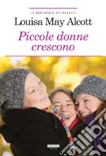 Le piccole donne crescono. Ediz. integrale. Con Segnalibro libro