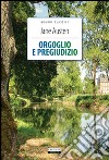 Orgoglio e pregiudizio. Ediz. integrale. Con Segnalibro libro