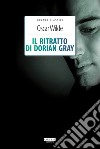 Il ritratto di Dorian Gray. Ediz. integrale. Con Segnalibro libro di Wilde Oscar