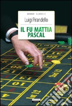 Il fu Mattia Pascal. Ediz. integrale. Con Segnalibro libro