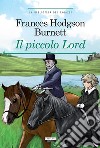 Il piccolo Lord. Ediz. integrale libro di Burnett Frances H.