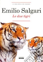 Le due tigri. Ediz. integrale libro