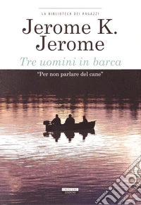 Tre uomini in barca. Ediz. integrale