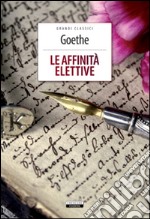 Le affinità elettive. Ediz. integrale. Con Segnalibro libro