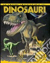 La grande enciclopedia dei dinosauri. Dalla comparsa sulla Terra all'estinzione. libro