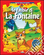 Le favole di La Fontaine. Ediz. illustrata libro