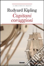 Capitani coraggiosi. Ediz. integrale. Con Segnalibro libro