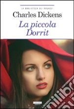 La piccola Dorrit. Ediz. ridotta. Con Segnalibro libro