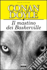 Il mastino dei Baskerville. Ediz. integrale