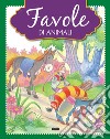 Favole di animali. Ediz. illustrata libro