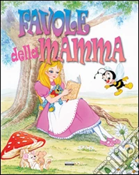 Favole della mamma. Ediz. illustrata