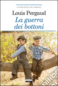 La guerra dei bottoni. Ediz. integrale. Con Segnalibro libro