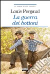 La guerra dei bottoni. Ediz. integrale. Con Segnalibro libro di Pergaud Louis