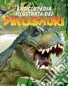 Enciclopedia illustrata dei dinosauri libro