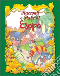Racconti e fiabe di Esopo libro
