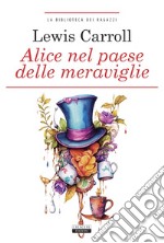 Alice nel paese delle meraviglie. Ediz. integrale. Con Segnalibro libro