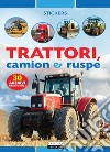 Trattori, camion e ruspe. Con 30 adesivi removibili. Ediz. illustrata libro