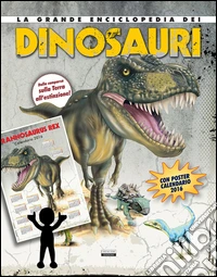 La grande enciclopedia dei dinosauri. Con poster 2016 libro