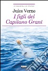 I figli del capitano Grant. Ediz. ridotta. Con Segnalibro libro