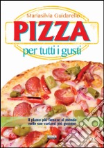 Pizza per tutti i gusti libro