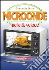 Microonde facile & veloce libro