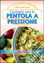 Cucinare con la pentola a pressione libro