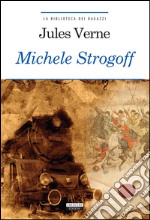 Michele Strogoff. Ediz. integrale. Con Segnalibro