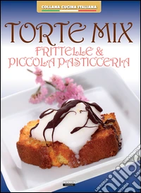 Torte mix. Frittelle e piccola pasticceria