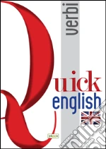 Quick english. Verbi. Ediz. italiana e inglese libro