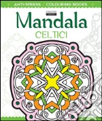 Mandala celtici. Antistress libro