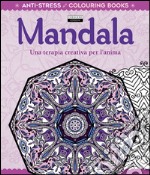 Mandala. Una terapia creativa per l'anima. Antistress libro