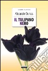 Il tulipano nero. Ediz. integrale. Con Segnalibro libro