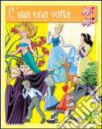 C'era una volta... La sirenetta. Hansel e Gretel. Cappuccetto rosso. Biancaneve. Cenerentola. La bella addormentata nel bosco libro