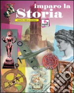 Imparo la storia. Ediz. a colori libro