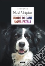 Cuore di cane-Uova fatali. Ediz. integrale. Con Segnalibro libro