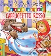 Cappuccetto rosso. Ediz. a colori libro