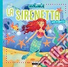 La sirenetta. Ediz. in stampatello libro