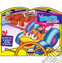 La ruspa Giustina. Ediz. a colori libro