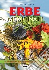 Erbe medicinali. Le erbe benefiche, come raccoglierle e utilizzarle al meglio  libro