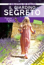 Il giardino segreto. Ediz. ad alta leggibilità libro