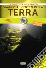 Viaggio al centro della terra. Ediz. ad alta leggibilità libro