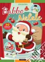 Babbo Natale. Con 30 adesivi removibili. Ediz. illustrata libro