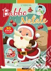 Babbo Natale. Con 30 adesivi removibili. Ediz. illustrata libro