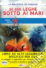 Ventimila leghe sotto i mari. Ediz. ad alta leggibilità. Specifico per DSA libro