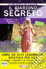 Il giardino segreto. Ediz. ad alta leggibilità. Specifico per DSA libro