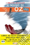 Il mago di Oz. Ediz. ad alta leggibilità. Specifico per DSA libro