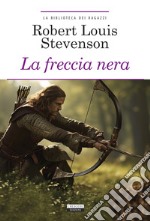 La freccia nera. Ediz. integrale. Con Segnalibro libro