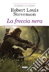 La freccia nera. Ediz. integrale. Con Segnalibro libro