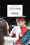 L'idiota. Ediz. integrale. Con Segnalibro libro di Dostoevskij Fëdor